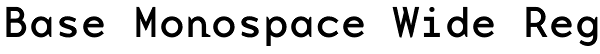 Base Monospace Wide Reg Font