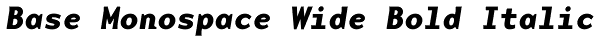 Base Monospace Wide Bold Italic Font