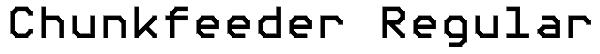 Chunkfeeder Regular Font