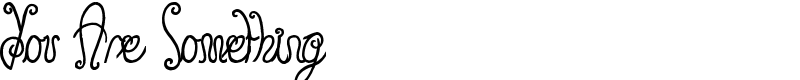 You Are Something Font