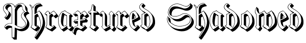 Phraxtured Shadowed Font