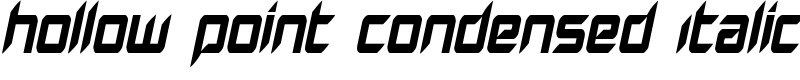 Hollow Point Condensed Italic Font