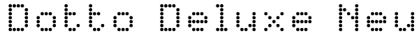 Dotto Deluxe Neu Font