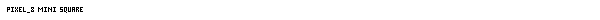 Pixel_8 Mini Square Font