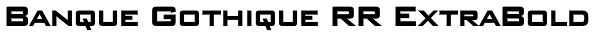 Banque Gothique RR ExtraBold Font