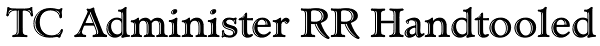 TC Administer RR Handtooled Font