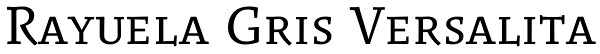 Rayuela Gris Versalita Font