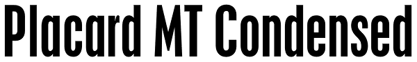 Placard MT Condensed Font