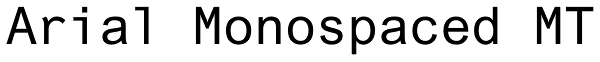 Arial Monospaced MT Font