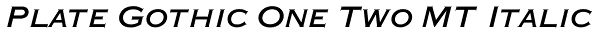 Plate Gothic One Two MT Italic Font