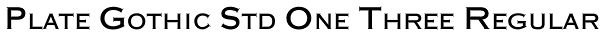 Plate Gothic Std One Three Regular Font