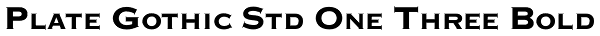 Plate Gothic Std One Three Bold Font