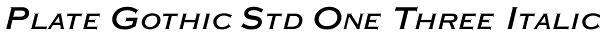 Plate Gothic Std One Three Italic Font