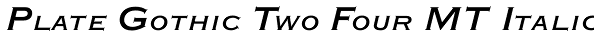 Plate Gothic Two Four MT Italic Font