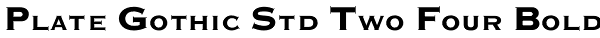 Plate Gothic Std Two Four Bold Font