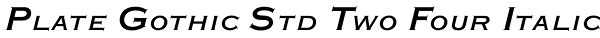 Plate Gothic Std Two Four Italic Font