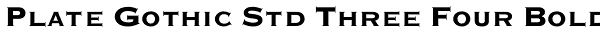 Plate Gothic Std Three Four Bold Font