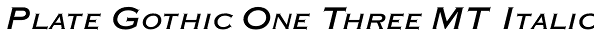 Plate Gothic One Three MT Italic Font