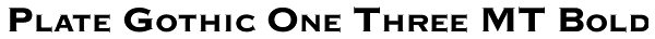 Plate Gothic One Three MT Bold Font