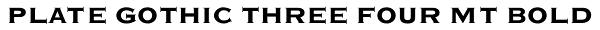 Plate Gothic Three Four MT Bold Font