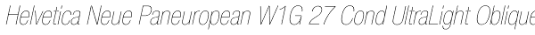 Helvetica Neue Paneuropean W1G 27 Cond UltraLight Oblique Font