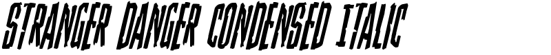 Stranger Danger Condensed Italic Font