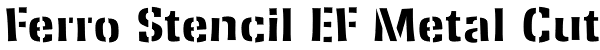 Ferro Stencil EF Metal Cut Font