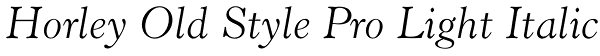 Horley Old Style Pro Light Italic Font