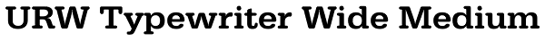 URW Typewriter Wide Medium Font