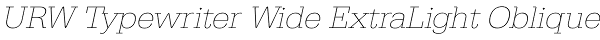 URW Typewriter Wide ExtraLight Oblique Font