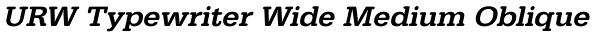 URW Typewriter Wide Medium Oblique Font