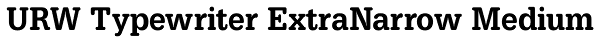 URW Typewriter ExtraNarrow Medium Font