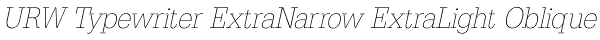 URW Typewriter ExtraNarrow ExtraLight Oblique Font
