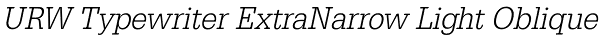 URW Typewriter ExtraNarrow Light Oblique Font