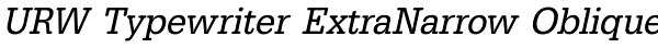 URW Typewriter ExtraNarrow Oblique Font