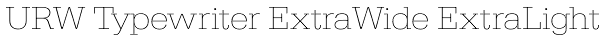 URW Typewriter ExtraWide ExtraLight Font