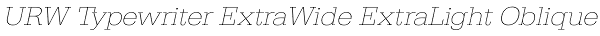 URW Typewriter ExtraWide ExtraLight Oblique Font