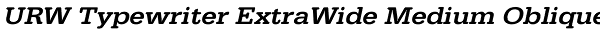 URW Typewriter ExtraWide Medium Oblique Font