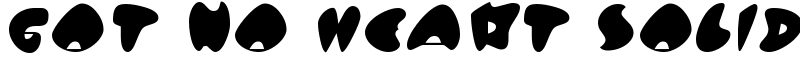 Got No Heart Solid Font