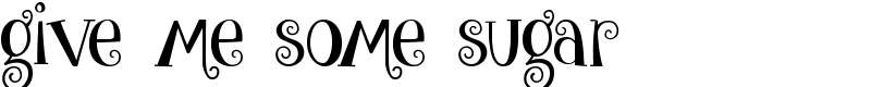 give me some sugar Font