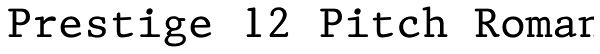 Prestige 12 Pitch Roman Font