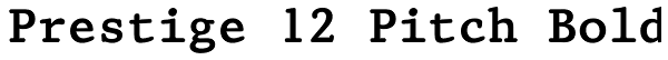 Prestige 12 Pitch Bold Font