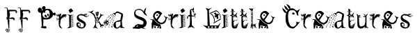 FF Priska Serif Little Creatures Font
