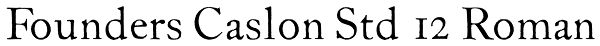 Founders Caslon Std 12 Roman Font