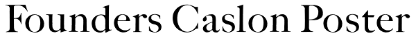 Founders Caslon Poster Font