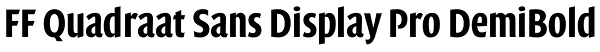 FF Quadraat Sans Display Pro DemiBold Font