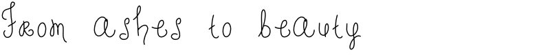 From ashes to beauty Font