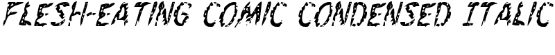 Flesh-Eating Comic Condensed Italic Font