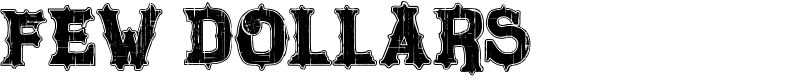 FEW DOLLARS Font