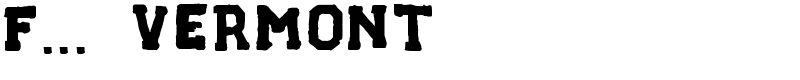 F... VERMONT Font